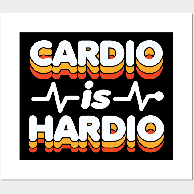 Cardio Is Hardio Wall Art by DetourShirts